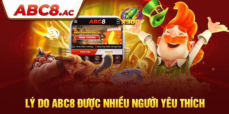 Tại sao ABC8 lại được yêu thích đến thế?